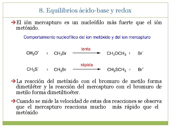 8. Equilibrios ácido-base y redox El ión mercapturo es un nucleófilo más fuerte que 8. Equilibrios ácido-base y redox El ión mercapturo es un nucleófilo más fuerte que