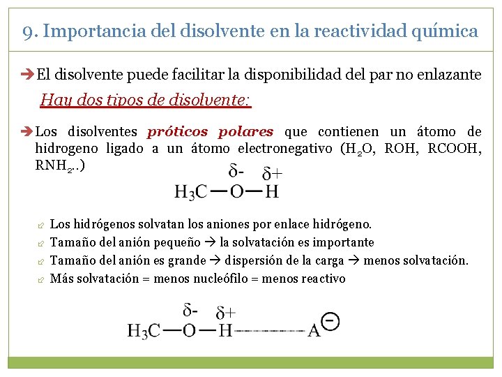 9. Importancia del disolvente en la reactividad química El disolvente puede facilitar la disponibilidad 9. Importancia del disolvente en la reactividad química El disolvente puede facilitar la disponibilidad