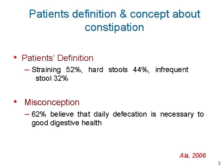 Patients definition & concept about constipation • Patients’ Definition – Straining 52%, hard stools