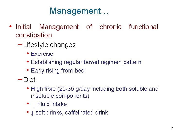 Management… • Initial Management of chronic functional constipation – Lifestyle changes • Exercise •