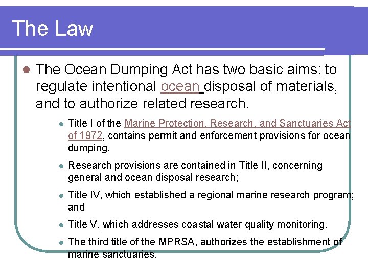 The Law l The Ocean Dumping Act has two basic aims: to regulate intentional