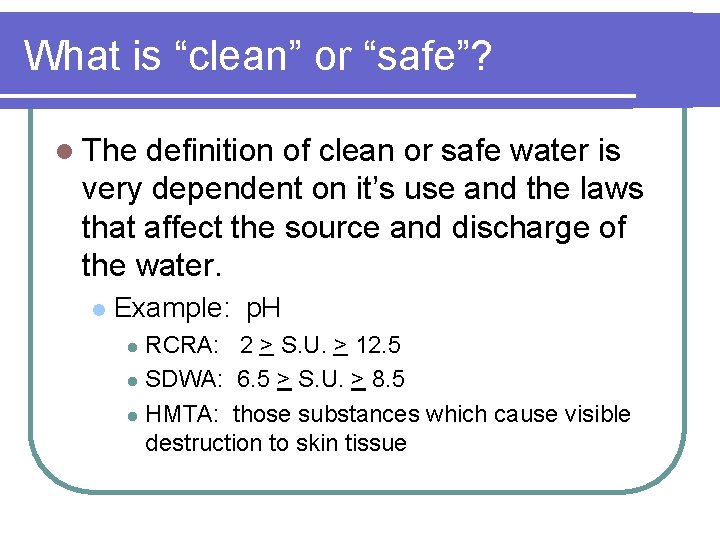 What is “clean” or “safe”? l The definition of clean or safe water is