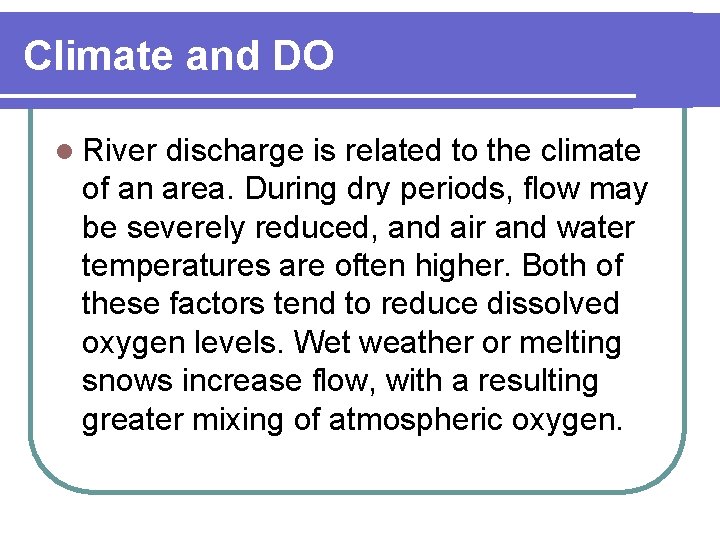 Climate and DO l River discharge is related to the climate of an area.