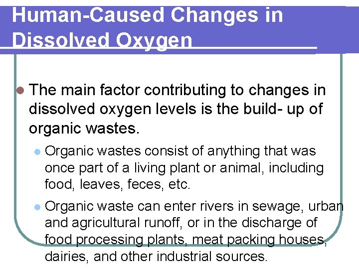 Human-Caused Changes in Dissolved Oxygen l The main factor contributing to changes in dissolved