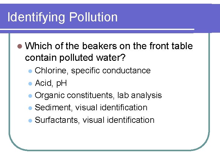 Identifying Pollution l Which of the beakers on the front table contain polluted water?