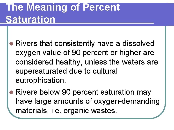 The Meaning of Percent Saturation l Rivers that consistently have a dissolved oxygen value