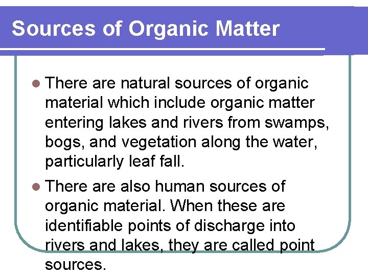 Sources of Organic Matter l There are natural sources of organic material which include