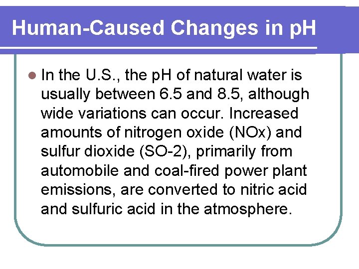 Human-Caused Changes in p. H l In the U. S. , the p. H