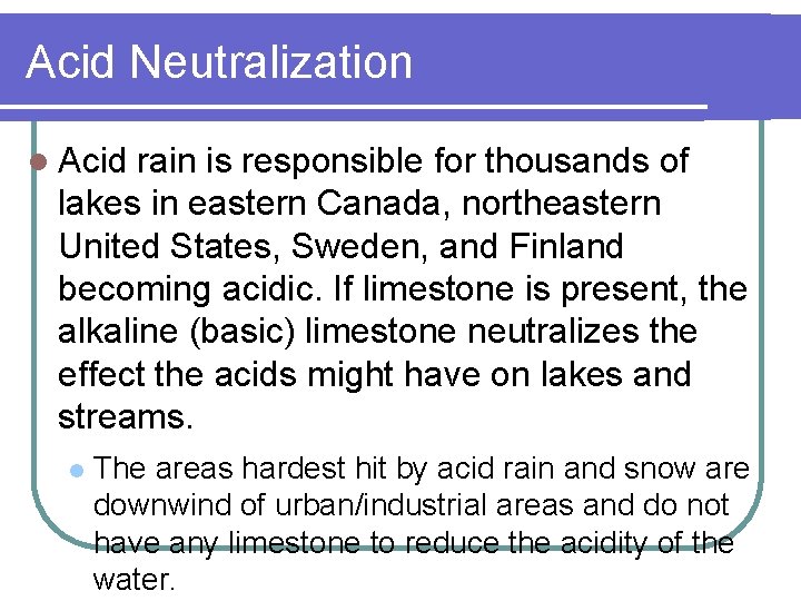 Acid Neutralization l Acid rain is responsible for thousands of lakes in eastern Canada,