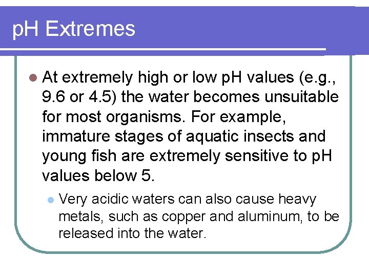 p. H Extremes l At extremely high or low p. H values (e. g.