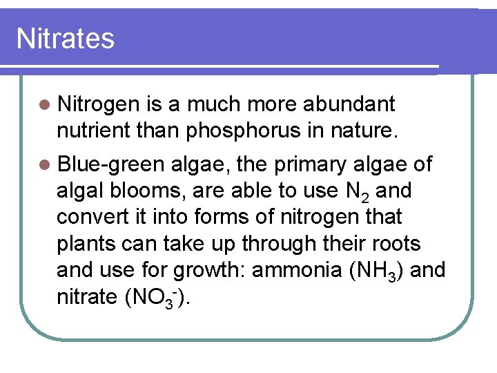 Nitrates l Nitrogen is a much more abundant nutrient than phosphorus in nature. l