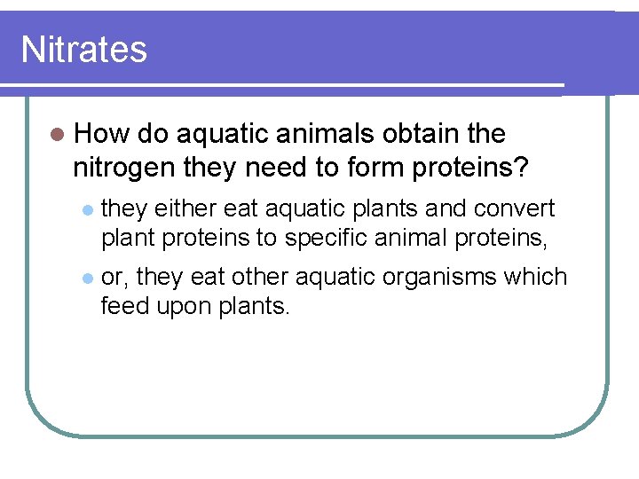 Nitrates l How do aquatic animals obtain the nitrogen they need to form proteins?
