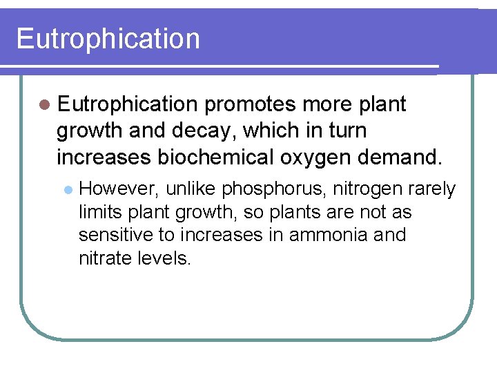 Eutrophication l Eutrophication promotes more plant growth and decay, which in turn increases biochemical