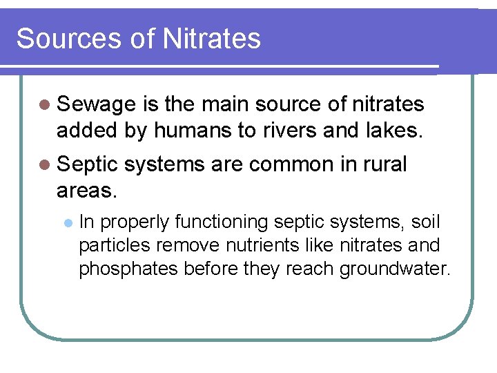 Sources of Nitrates l Sewage is the main source of nitrates added by humans