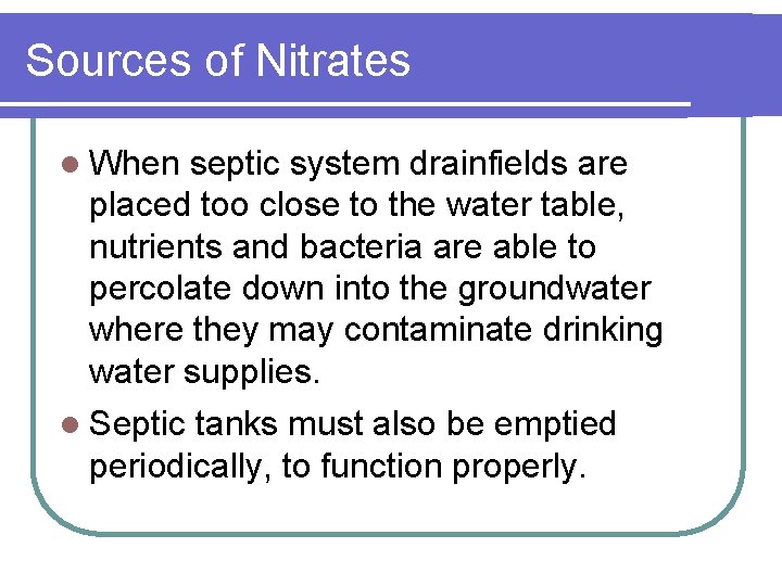 Sources of Nitrates l When septic system drainfields are placed too close to the