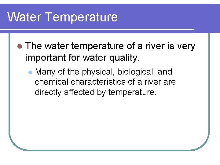 Water Temperature l The water temperature of a river is very important for water