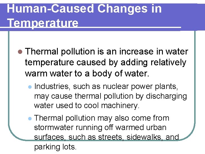 Human-Caused Changes in Temperature l Thermal pollution is an increase in water temperature caused