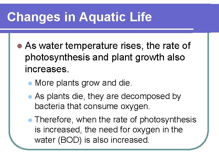 Changes in Aquatic Life l As water temperature rises, the rate of photosynthesis and