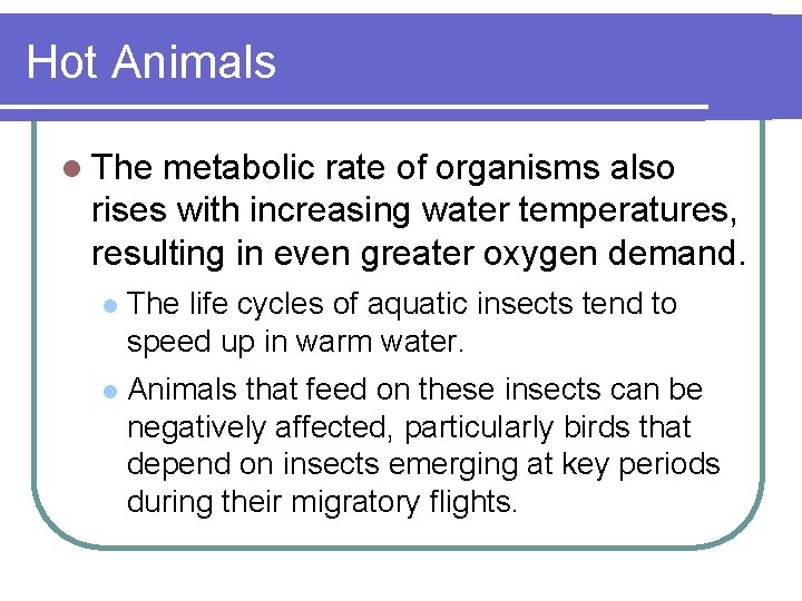 Hot Animals l The metabolic rate of organisms also rises with increasing water temperatures,