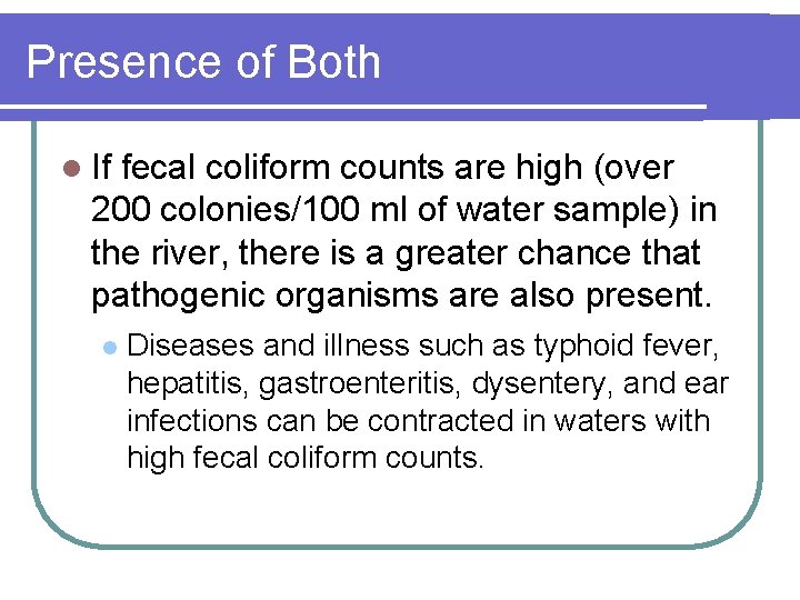 Presence of Both l If fecal coliform counts are high (over 200 colonies/100 ml