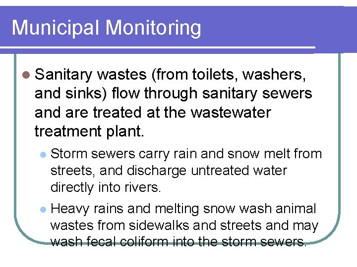 Municipal Monitoring l Sanitary wastes (from toilets, washers, and sinks) flow through sanitary sewers