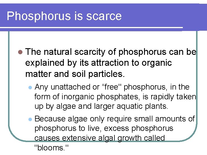 Phosphorus is scarce l The natural scarcity of phosphorus can be explained by its