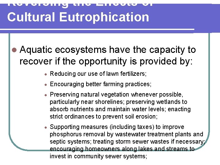 Reversing the Effects of Cultural Eutrophication l Aquatic ecosystems have the capacity to recover