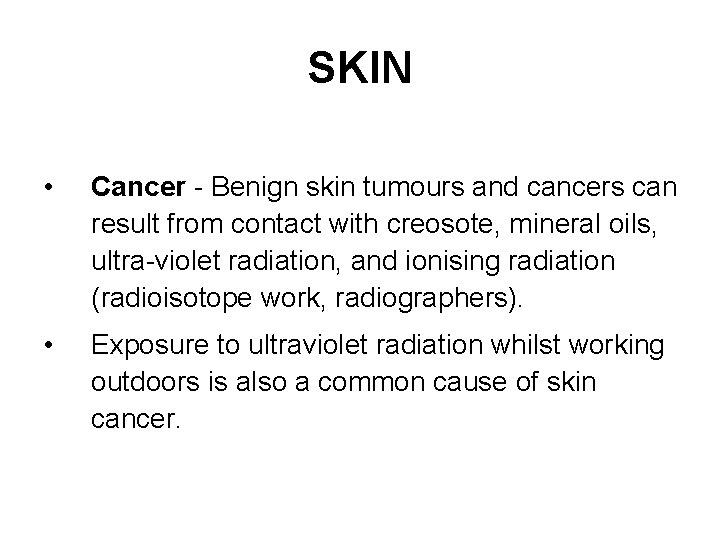 SKIN • Cancer - Benign skin tumours and cancers can result from contact with