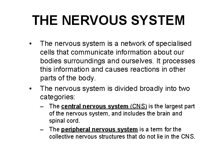 THE NERVOUS SYSTEM • • The nervous system is a network of specialised cells