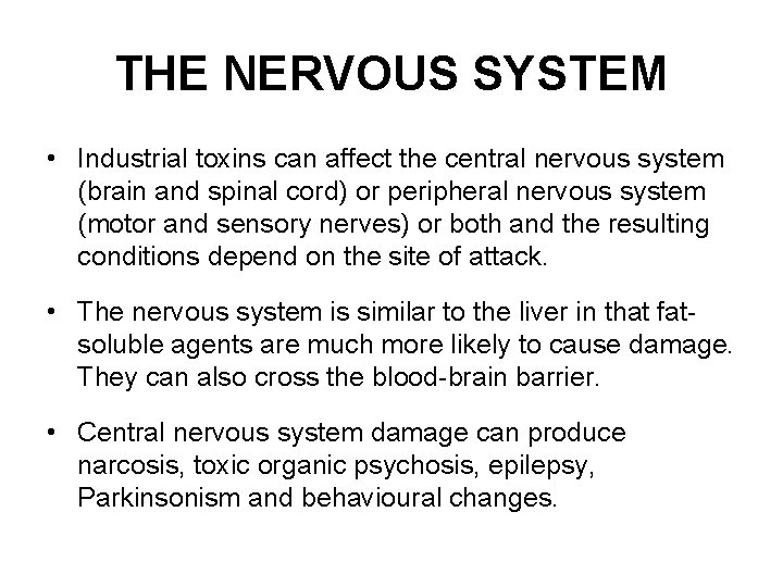 THE NERVOUS SYSTEM • Industrial toxins can affect the central nervous system (brain and
