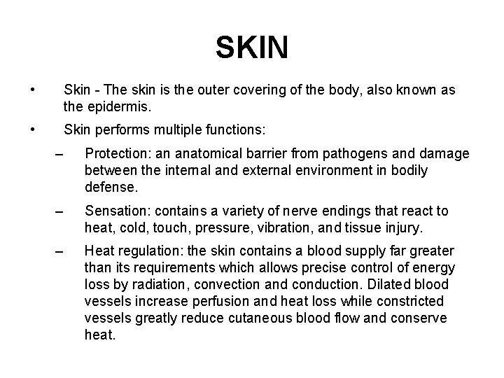 SKIN • Skin - The skin is the outer covering of the body, also