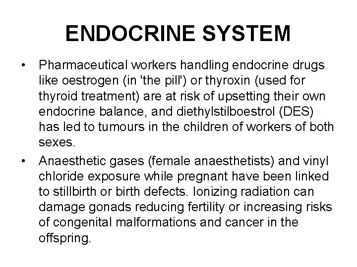 ENDOCRINE SYSTEM • Pharmaceutical workers handling endocrine drugs like oestrogen (in 'the pill') or