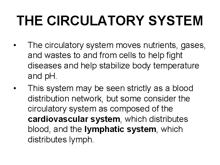 THE CIRCULATORY SYSTEM • • The circulatory system moves nutrients, gases, and wastes to