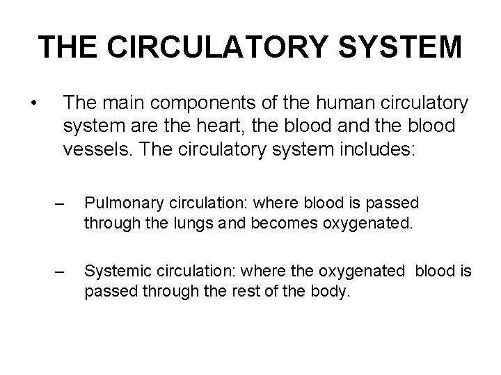 THE CIRCULATORY SYSTEM • The main components of the human circulatory system are the