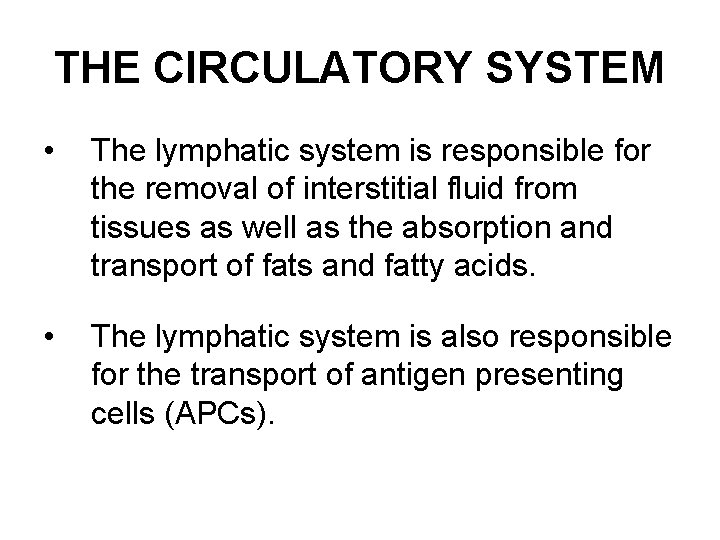 THE CIRCULATORY SYSTEM • The lymphatic system is responsible for the removal of interstitial