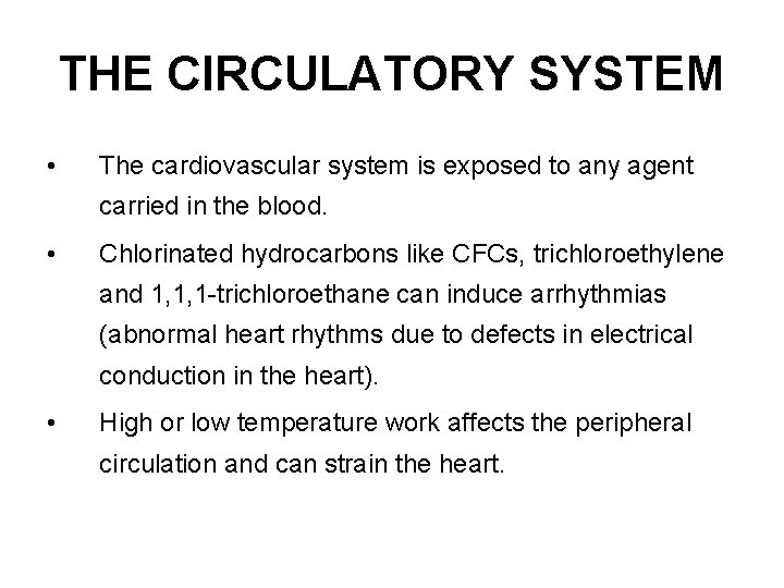 THE CIRCULATORY SYSTEM • The cardiovascular system is exposed to any agent carried in