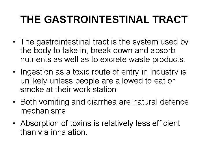 THE GASTROINTESTINAL TRACT • The gastrointestinal tract is the system used by the body