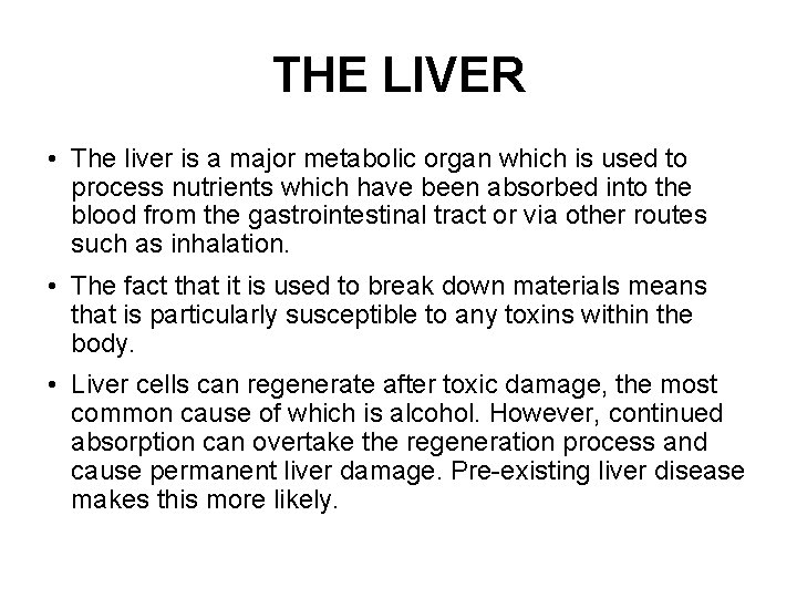 THE LIVER • The liver is a major metabolic organ which is used to