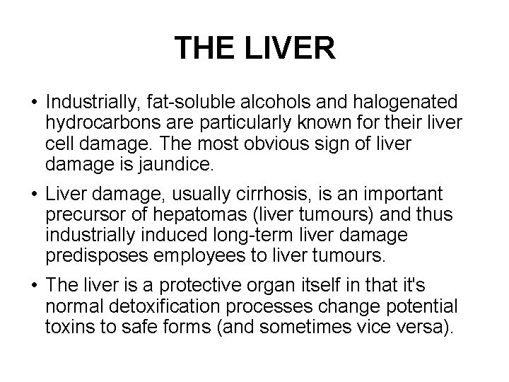 THE LIVER • Industrially, fat-soluble alcohols and halogenated hydrocarbons are particularly known for their