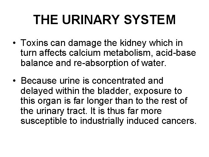 THE URINARY SYSTEM • Toxins can damage the kidney which in turn affects calcium