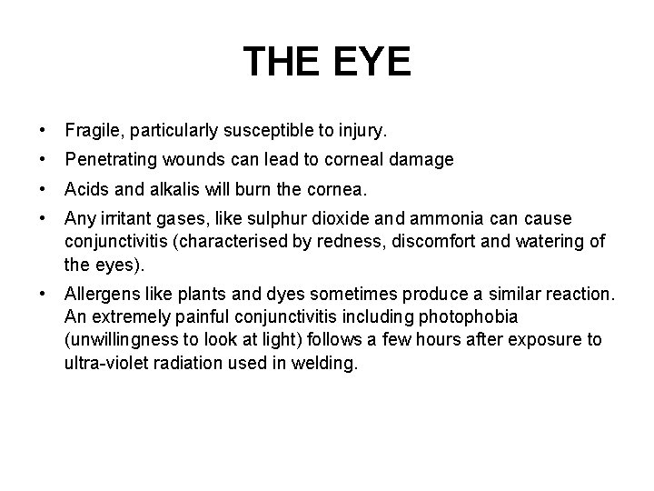 THE EYE • Fragile, particularly susceptible to injury. • Penetrating wounds can lead to