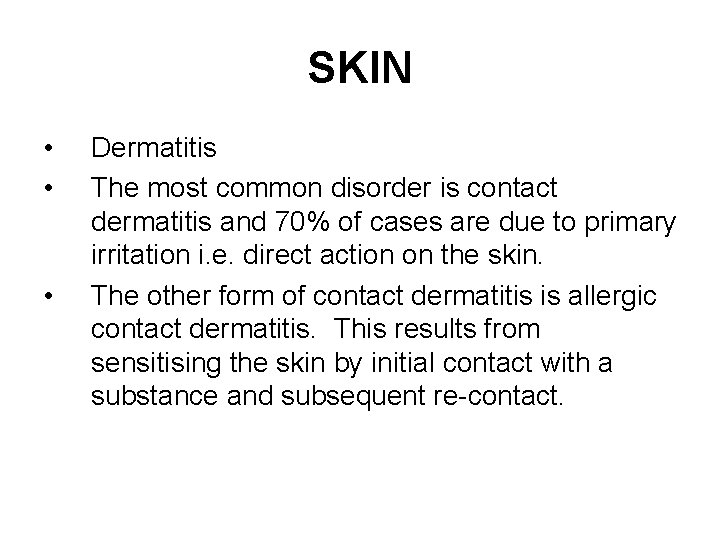 SKIN • • • Dermatitis The most common disorder is contact dermatitis and 70%