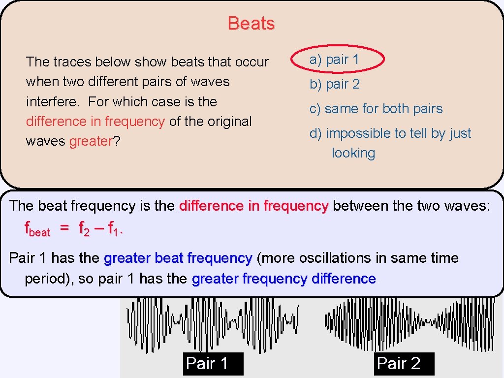 Beats The traces below show beats that occur when two different pairs of waves Beats The traces below show beats that occur when two different pairs of waves