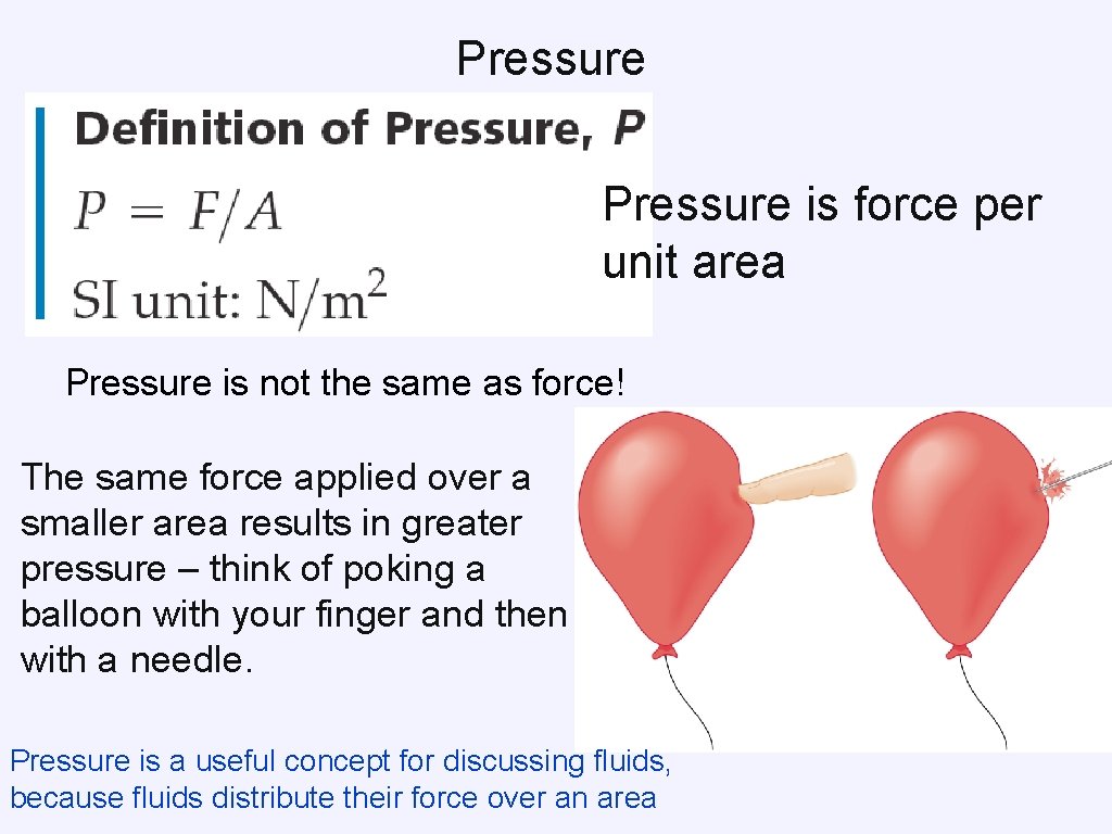Pressure is force per unit area Pressure is not the same as force! The Pressure is force per unit area Pressure is not the same as force! The