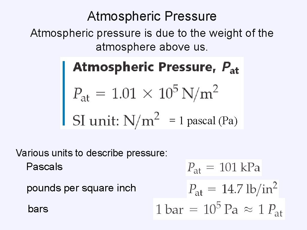 Atmospheric Pressure Atmospheric pressure is due to the weight of the atmosphere above us. Atmospheric Pressure Atmospheric pressure is due to the weight of the atmosphere above us.
