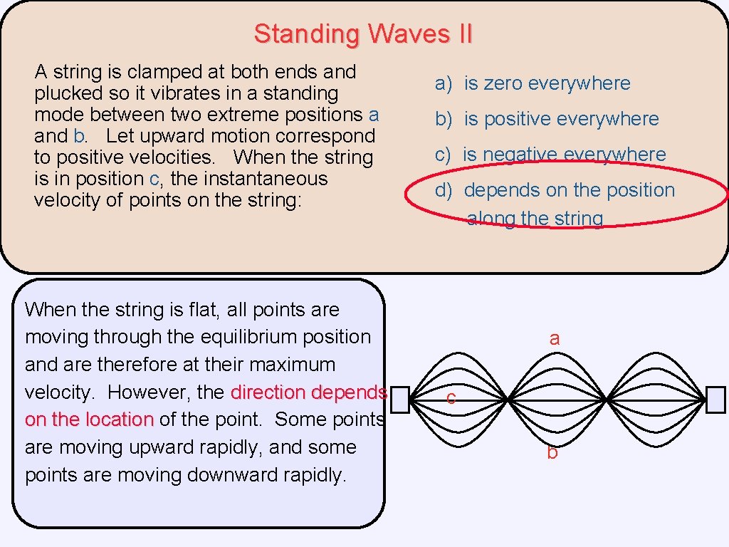 Standing Waves II A string is clamped at both ends and plucked so it Standing Waves II A string is clamped at both ends and plucked so it