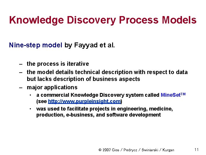 Knowledge Discovery Process Models Nine-step model by Fayyad et al. – the process is
