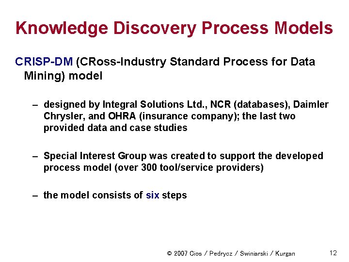 Knowledge Discovery Process Models CRISP-DM (CRoss-Industry Standard Process for Data Mining) model – designed