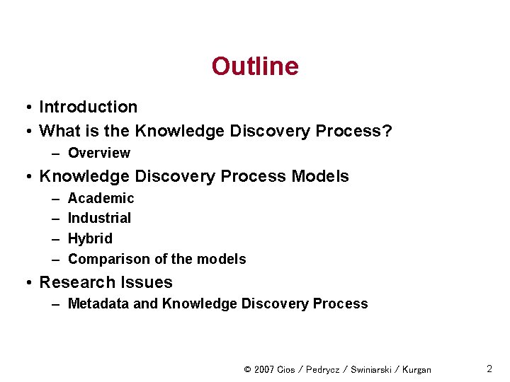 Outline • Introduction • What is the Knowledge Discovery Process? – Overview • Knowledge