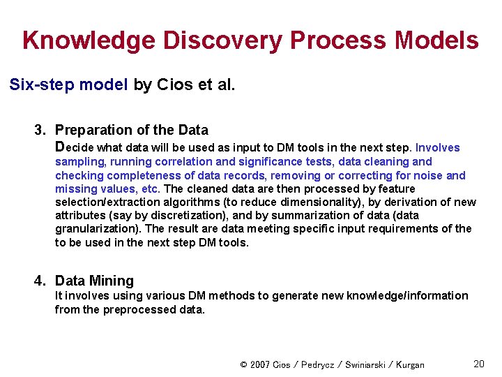 Knowledge Discovery Process Models Six-step model by Cios et al. 3. Preparation of the